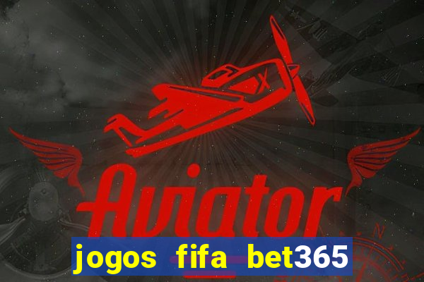 jogos fifa bet365 8 minutos